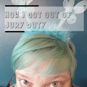 How I got out of Jury Duty